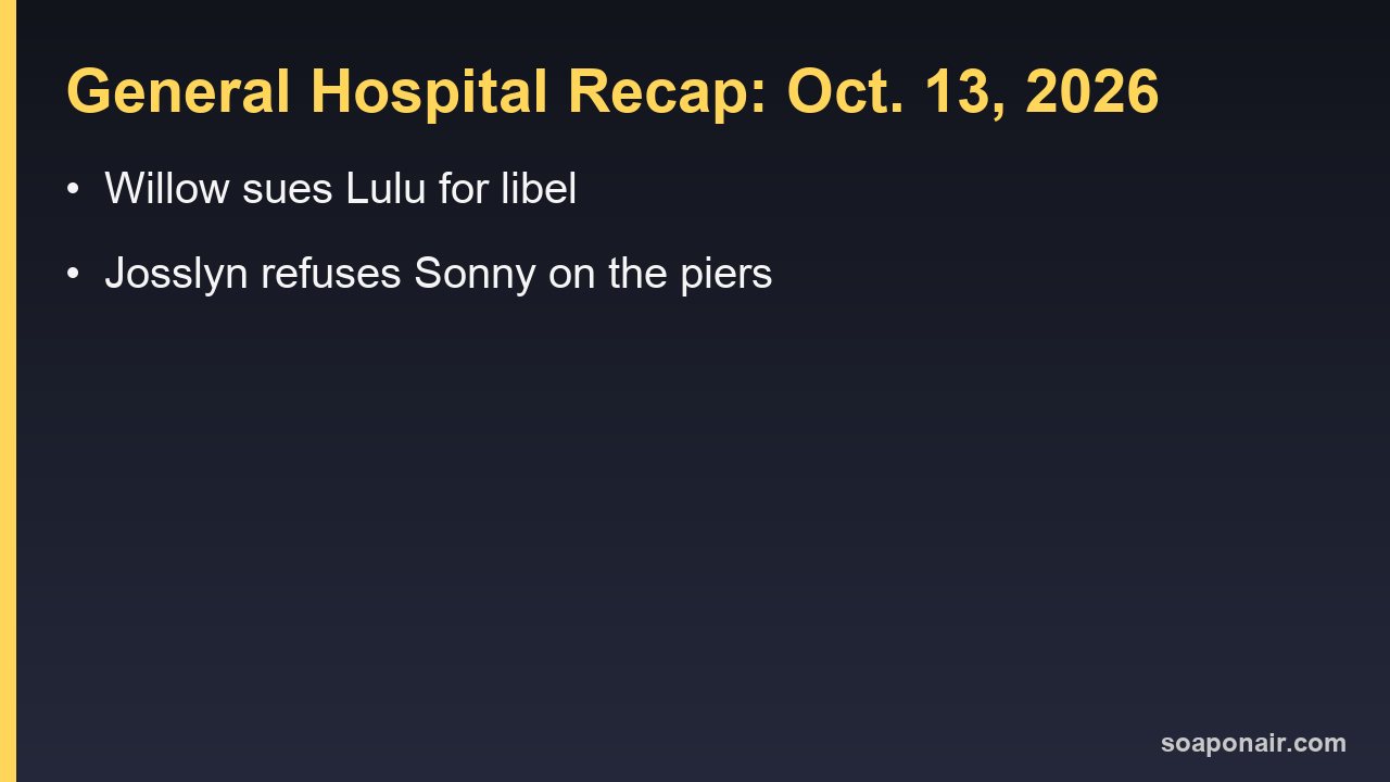 General Hospital Recap Tuesday, October 13, 2026: Willow Sues Lulu as Josslyn Dares Sonny